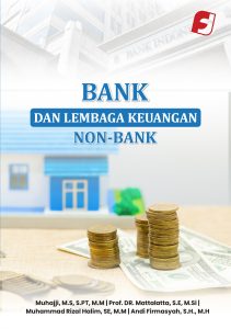 BANK DAN LEMBAGA KEUANGAN NON-BANK Karya Muhajji, M.S, S.PT, M.M |Prof. DR. Mattalatta, S.E, M.Si | Muhammad Rizal Halim, SE, M.M | Andi Firmasyah, S.H., M.H