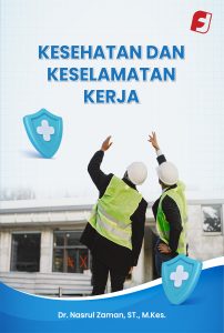 Kesehatan dan Keselamatan Kerja Karya Dr. Nasrul Zaman, ST., M.Kes.