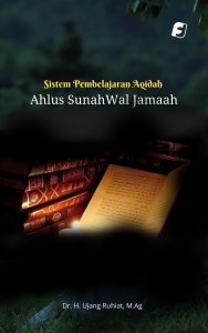 Sistem Pembelajaran Aqidah Ahlus Sunah Wal Jamaah Karya Dr. H. Ujang Ruhiat, M. Ag.