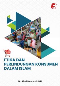 Etika dan Perlindungan Konsumen dalam Islam karya Dr. Ainul Masruroh, MH. dari Penerbit Filosofis Indonesia Press