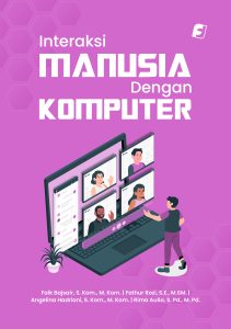 Interaksi Manusia dengan Komputer Penulis: Faik Bajsair, S. Kom., M. Kom. | Fathur Rozi, S.E., M.SM. | Angelina Hadriani, S. Kom., M. Kom. | Rima Aulia, S. Pd., M. Pd.