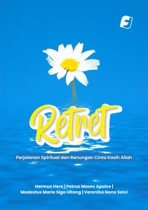 Retret Perjalanan Spiritual dan Renungan Cinta Kasih Allah Karya Hermus Hero, Petrus Moses Apolce, Modestus Mario Siga Hitong, dan Veronika Nona Selvi