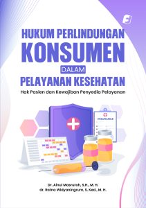 Buku Hukum Perlindungan Konsumen dalam Pelayanan Kesehatan: Hak Pasien dan Kewajiban Penyedia Pelayanan karya Dr. Ainul Masruroh, S.H., M. H.