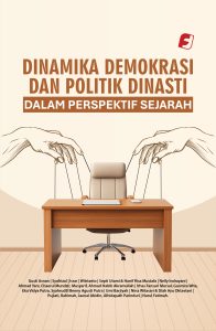 Dinamika Demokrasi dan Politik Dinasti dalam Perspektif Sejarah
