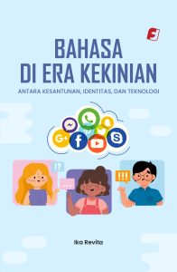 Bahasa di Era Kekinian: Antara Kesantunan, Identitas, dan Teknologi