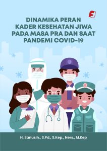Dinamika Peran Kader Kesehatan Jiwa Pada Masa Pra dan Saat Pandemi Covid-19