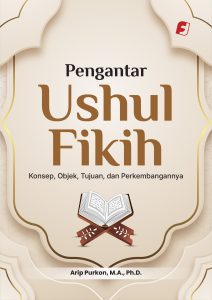 Pengantar Ushul Fikih Konsep, Objek, Tujuan, Dan Perkembangannya