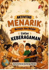 Aktivitas Menarik: Bermain dan Belajar Lintas Keberagaman